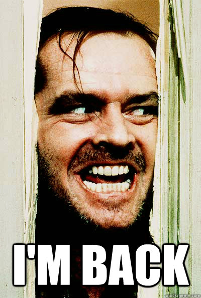 I am back.jpg